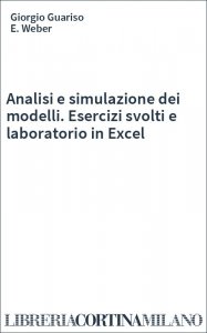 Analisi e simulazione dei modelli. Esercizi svolti e laboratorio in Excel