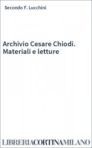 Archivio Cesare Chiodi. Materiali e letture