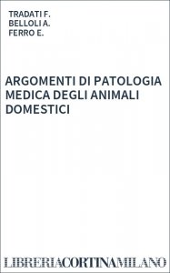 ARGOMENTI DI PATOLOGIA MEDICA DEGLI ANIMALI DOMESTICI