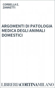 ARGOMENTI DI PATOLOGIA MEDICA DEGLI ANIMALI DOMESTICI