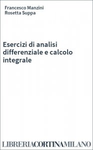 Esercizi di analisi differenziale e calcolo integrale