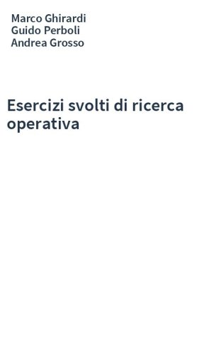 Esercizi svolti di ricerca operativa