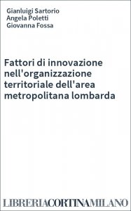 Fattori di innovazione nell'organizzazione territoriale dell'area metropolitana lombarda