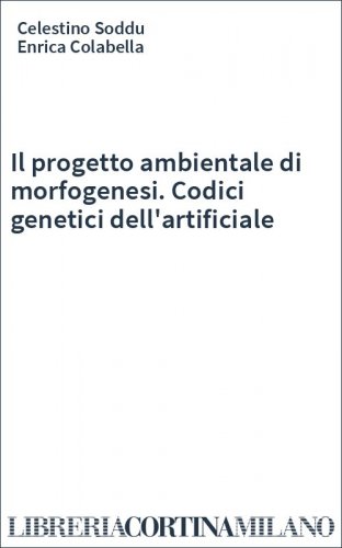 Il progetto ambientale di morfogenesi. Codici genetici dell'artificiale