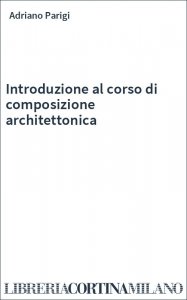 Introduzione al corso di composizione architettonica