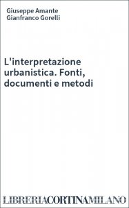 L'interpretazione urbanistica. Fonti, documenti e metodi