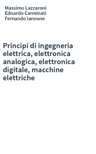 Principi di ingegneria elettrica, elettronica analogica, elettronica digitale, macchine elettriche