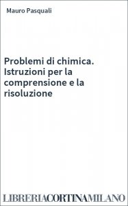 Problemi di chimica. Istruzioni per la comprensione e la risoluzione