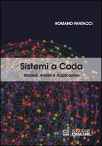 Sistemi a coda. Modelli, analisi e applicazioni
