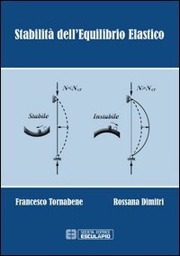 Stabilità dell'equilibrio elastico. Per i corsi di scienza delle costruzioni, complementi di scienza delle costruzioni, teoria delle strutture...
