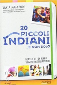 20 piccoli indiani... e non solo. Diario di un anno vissuto intensamente