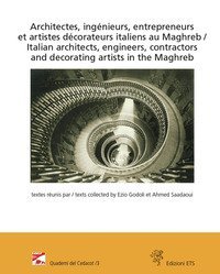 Architectes, ingénieurs, entrepreneurs et artistes décorateurs italiens au Maghreb-Italian architects, engineers, contractors and decorating artists in the Maghreb