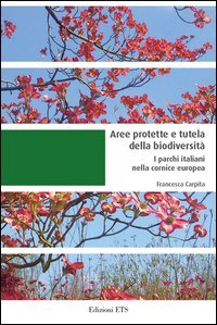 Aree protette e tutela della biodiversità. I parchi italiani nella cornice europea