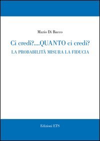Ci credi? Quanto ci credi? La probabilità misura la fiducia