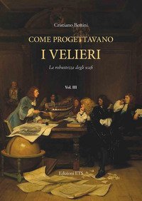 Come progettavano i velieri. Alle origini dell'architettura moderna di navi e yacht