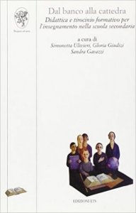 Dal banco alla cattedra. Didattica e tirocinio formativo per l'insegnamento nella scuola secondaria