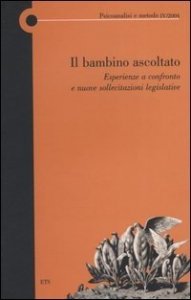 Il bambino ascoltato. Esperienze a confronto e nuove sollecitazioni legislative
