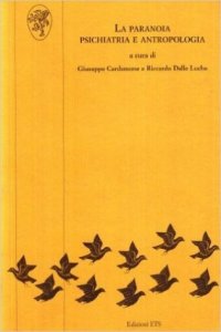 La paranoia. Psichiatria e antropologia