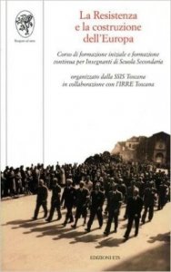 La Resistenza e la costruzione dell'Europa. Corso di formazione iniziale e formazione continua per Insegnanti di Scuola Secondaria