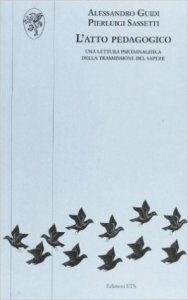 L'atto pedagogico. Una lettura psicoanalitica della trasmissione del sapere