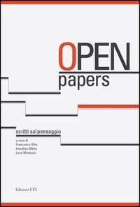 Open papers. Scritti sul paesaggio