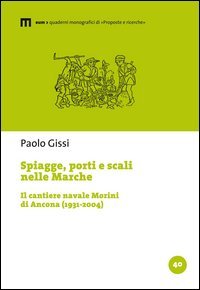 Spiagge, porti e scali nelle Marche. Il cantiere navale Morini di Ancona (1931-2004)