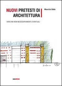 Nuovi pretesti di architettura. Varie ma non necessariamente eventuali
