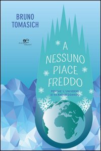 A nessuno piace freddo. Perché l'universo si va raffreddando