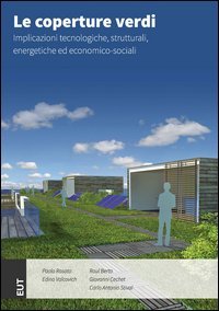 Le coperture verdi. Implicazioni tecnologiche, strutturali, energetiche ed economico-sociali