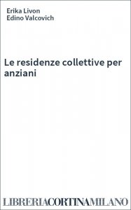 Le residenze collettive per anziani