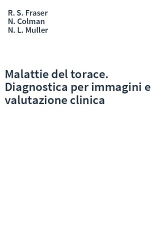 Malattie del torace. Diagnostica per immagini e valutazione clinica