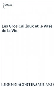 Les Gros Cailloux et le Vase de la Vie