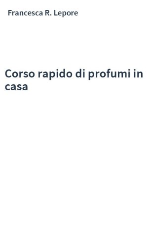 Corso rapido di profumi in casa