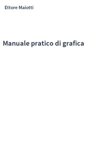 Manuale pratico di grafica