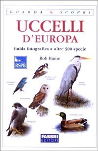 Uccelli d'Europa. Guida fotografica a oltre 500 specie