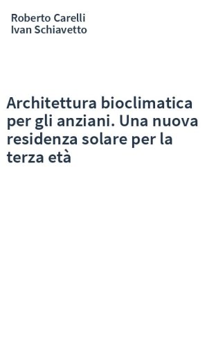 Architettura bioclimatica per gli anziani. Una nuova residenza solare per la terza età