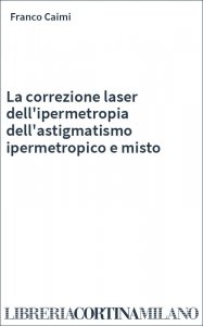 La correzione laser dell'ipermetropia dell'astigmatismo ipermetropico e misto