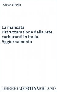 La mancata ristrutturazione della rete carburanti in Italia. Aggiornamento