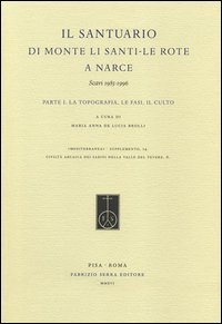 Il Santuario di Monte Li Santi. Le Rote a Narce. Scavi 1985-1996