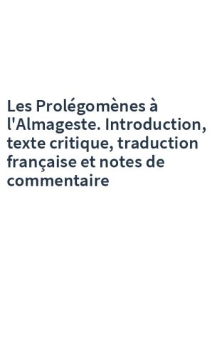 Les Prolégomènes à l'Almageste. Introduction, texte critique, traduction française et notes de commentaire