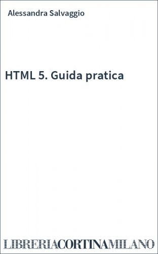 HTML 5. Guida pratica