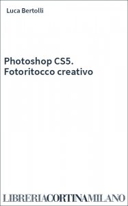 Photoshop CS5. Fotoritocco creativo