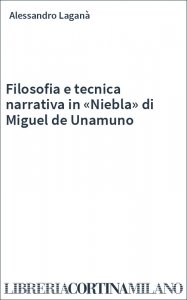 Filosofia e tecnica narrativa in «Niebla» di Miguel de Unamuno