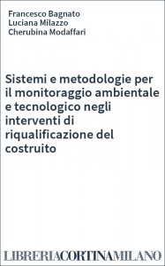 Sistemi e metodologie per il monitoraggio ambientale e tecnologico negli interventi di riqualificazione del costruito