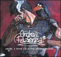 Andrea Pazienza. Amore, è tutto ciò che si può ancora tradire. Catalogo della mostra (Roma 17 settembre-9 ottobre 2005)