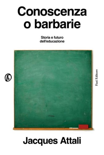 Conoscenza o barbarie. Storia e futuro dell'educazione