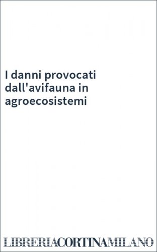 I danni provocati dall'avifauna in agroecosistemi