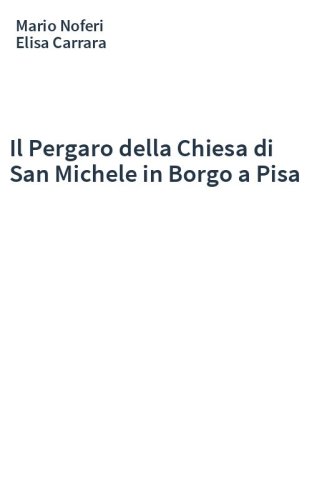 Il Pergaro della Chiesa di San Michele in Borgo a Pisa