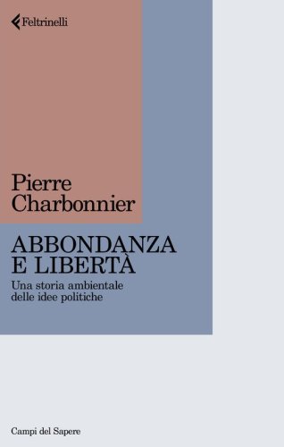 Abbondanza e libertà. Una storia ambientale delle idee politiche