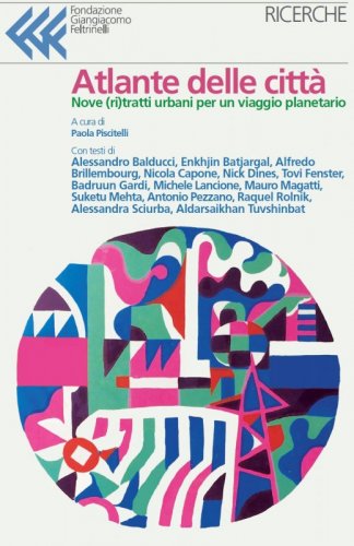 Atlante delle città. Dieci ritratti urbani per un viaggio planetario